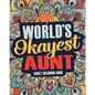 Worlds Okayest Aunt: A Snarky, Irreverent & Funny Aunt Coloring Book for Adults - Paperback