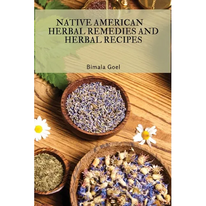 Native American Herbal Remedies and Herbal Recipes - Paperback
