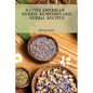 Native American Herbal Remedies and Herbal Recipes - Paperback