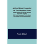 Jethro Wood, Inventor of the Modern Plow. A Brief Account of His Life, Services, and Trials; Together with Facts Subsequent to his Death, and Incident - Paperback