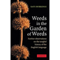 Weeds in the Garden of Words: Further Observations on the Tangled History of the English Language - Paperback