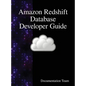 Amazon Redshift Database Developer Guide - Hardcover