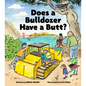 Does a Bulldozer Have a Butt? - Hardcover