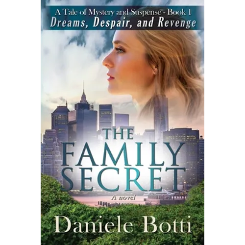 The Family Secret - Dreams Despair and Revenge: A Tale Of Mystery and Suspense - Book 1 - Paperback