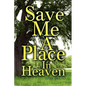Save Me a Place in Heaven - Paperback