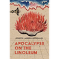 Apocalypse on the Linoleum - Paperback