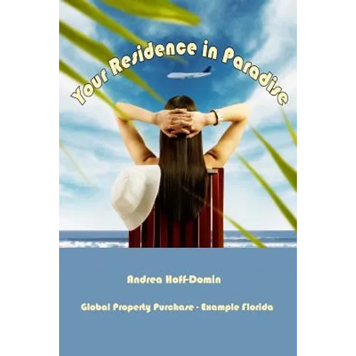 Your Residence in Paradise: Global Property Purchase - Example Florida - Paperback