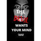 The devil wants your mind: The devil wants me - Paperback