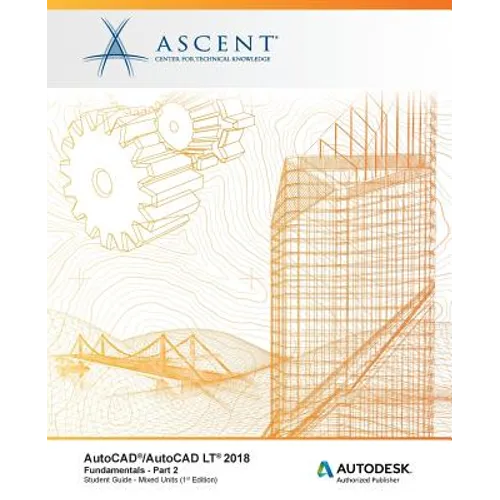 AutoCAD/AutoCAD LT 2018 Fundamentals - Mixed Units: Part 2: Autodesk Authorized Publisher - Paperback