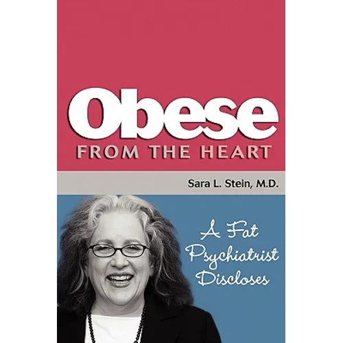 Obese From The Heart: A Fat Psychiatrist Discloses - Paperback