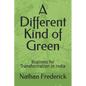A Different Kind of Green: Business for Transformation in India - Paperback