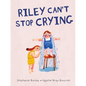 Riley Can't Stop Crying - Hardcover