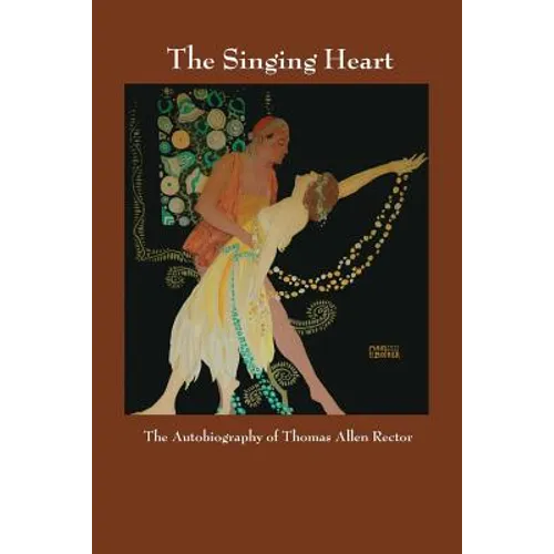 The Singing Heart: The Autobiography of Thomas Allen Rector - Paperback