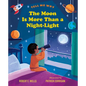 The Moon Is More Than a Night-Light - Hardcover