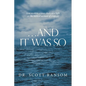 ...And It Was So: How Modern Science Sheds New Light on the Biblical Account of Creation - Paperback