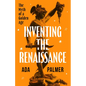 Inventing the Renaissance: The Myth of a Golden Age - Hardcover