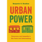 Urban Power: Democracy and Inequality in São Paulo and Johannesburg - Hardcover
