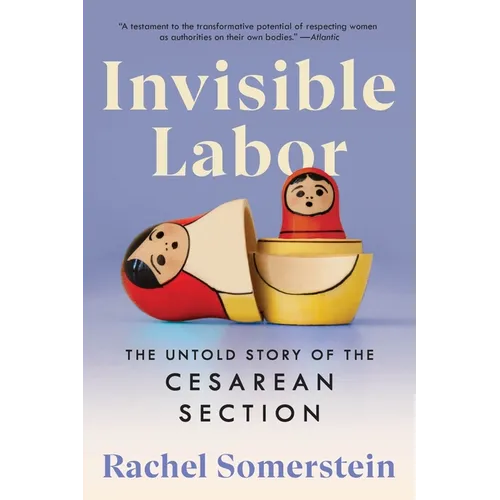 Invisible Labor: The Untold Story of the Cesarean Section - Paperback
