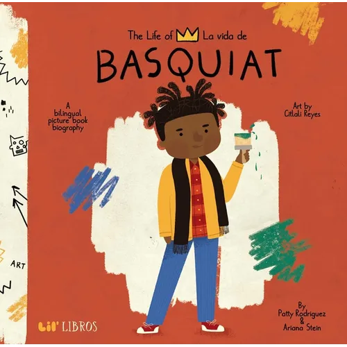 The Life of / La Vida de Basquiat: A Bilingual Picture Book Biography - Board Book