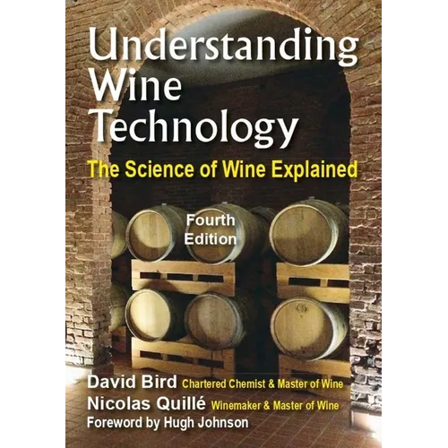 Understanding Wine Technology: A Book for the Non-Scientist That Explains the Science of Winemaking - 4th Edition - Paperback