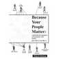 Because Your People Matter: A Playbook for Managers, Entrepreneurs, and Leaders - Paperback