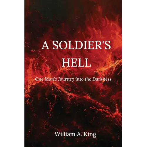 A Soldier's Hell: One Man's Journey into the Darkness - Paperback