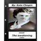 The Awakening (1899) NOVEL by Kate Chopin (Original Version) - Paperback