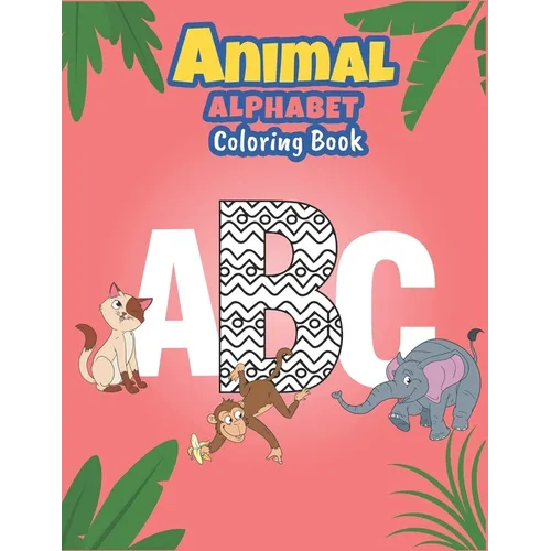 Animal alphabet coloring book: ABC & Animals coloring book Fun with Letters, Colors, Animals: Big Activity Workbook for Toddlers & Kids. - Paperback
