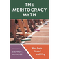 Meritocracy Myth: Who Gets Ahead and Why - Paperback