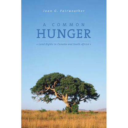 A Common Hunger: Land Rights in Canada and South Africa - Paperback