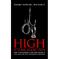 High, It's Me Addiction: How to Recognize, Love, and Decide if You Can Live with an Addicted Spouse - Paperback