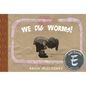 We Dig Worms! - Hardcover