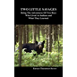 Two Little Savages: Being the Adventures of Two Boys Who Lived as Indians and What They Learned - Hardcover