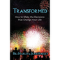 Transformed: How to Make the Decisions That Change Your Life - Paperback