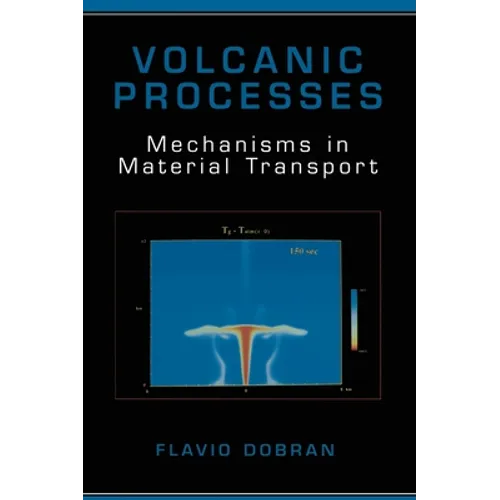 Volcanic Processes: Mechanisms in Material Transport - Hardcover