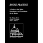 House Practice: A Guide to the Rules, Precedents, and Procedures of the House - Paperback