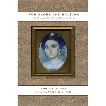 For Glory and Bolívar: The Remarkable Life of Manuela Sáenz - Paperback