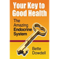 Your Key to Good Health: The Amazing Endocrine System - Paperback