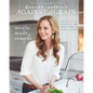 Danielle Walker's Against All Grain: Meals Made Simple: Gluten-Free, Dairy-Free, and Paleo Recipes to Make Anytime - Paperback