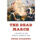 The Dead March: A History of the Mexican-American War - Paperback