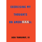 Exercising My Thoughts on Amerikkka: Exercising My Thoughts on Amerikkka: - Hardcover