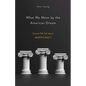 What We Mean by the American Dream: Stories We Tell about Meritocracy - Hardcover