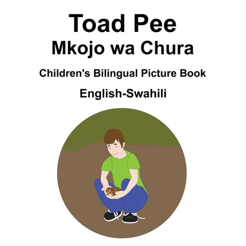 English-Swahili Toad Pee/Mkojo wa Chura Children's Bilingual Picture Book - Paperback