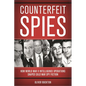 Counterfeit Spies: How World War II Intelligence Operations Shaped Cold War Spy Fiction - Hardcover