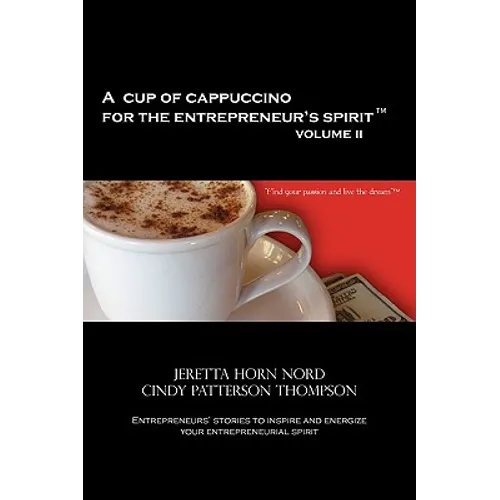 A Cup of Cappuccino for the Entrepreneur's Spirit Volume II - Paperback