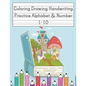Coloring Drawing Handwriting Practice Alphabet & Number: Workbook For Preschoolers Pre K, Kindergarten and Kids Ages 3-5 Drawing And Writing With Cute - Paperback