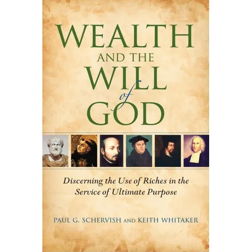 Wealth and the Will of God: Discerning the Use of Riches in the Service of Ultimate Purpose - Paperback