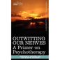 Outwitting Our Nerves: A Primer on Psychotherapy - Paperback