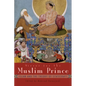 Mirror for the Muslim Prince: Islam and the Theory of Statecraft - Hardcover