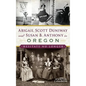 Abigail Scott Duniway and Susan B. Anthony in Oregon: Hesitate No Longer - Hardcover
